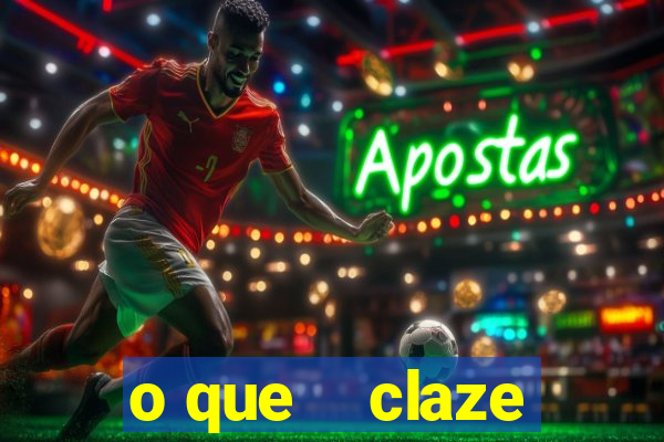 o que    claze